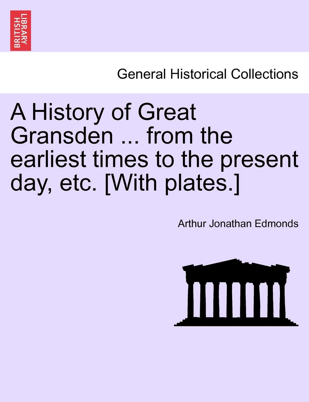 A History of Great Gransden ... from the Earliest Times to the Present Day, Etc. Politics & History