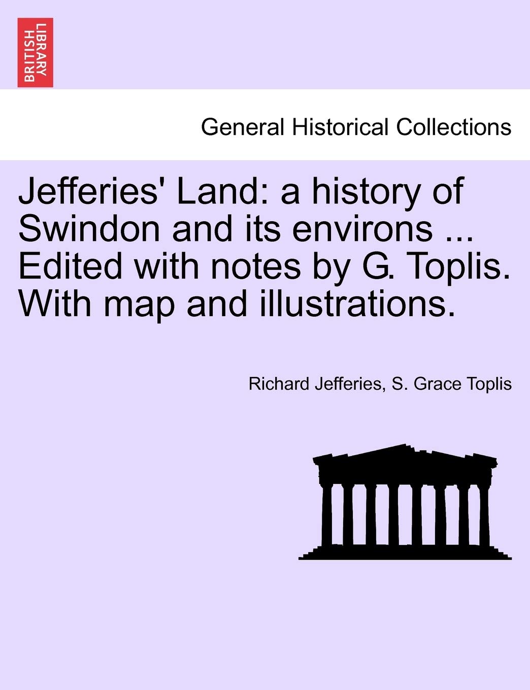 Jefferies' Land: A History of Swindon and Its Environs ... Edited with Notes by G. Toplis. with Map and Illustrations. Contemporary literature