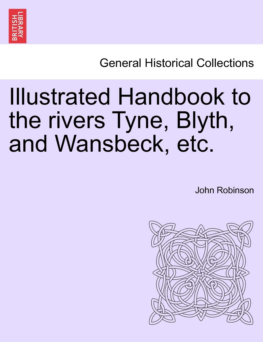 Illustrated Handbook to the Rivers Tyne, Blyth, and Wansbeck, Etc. Politics & History