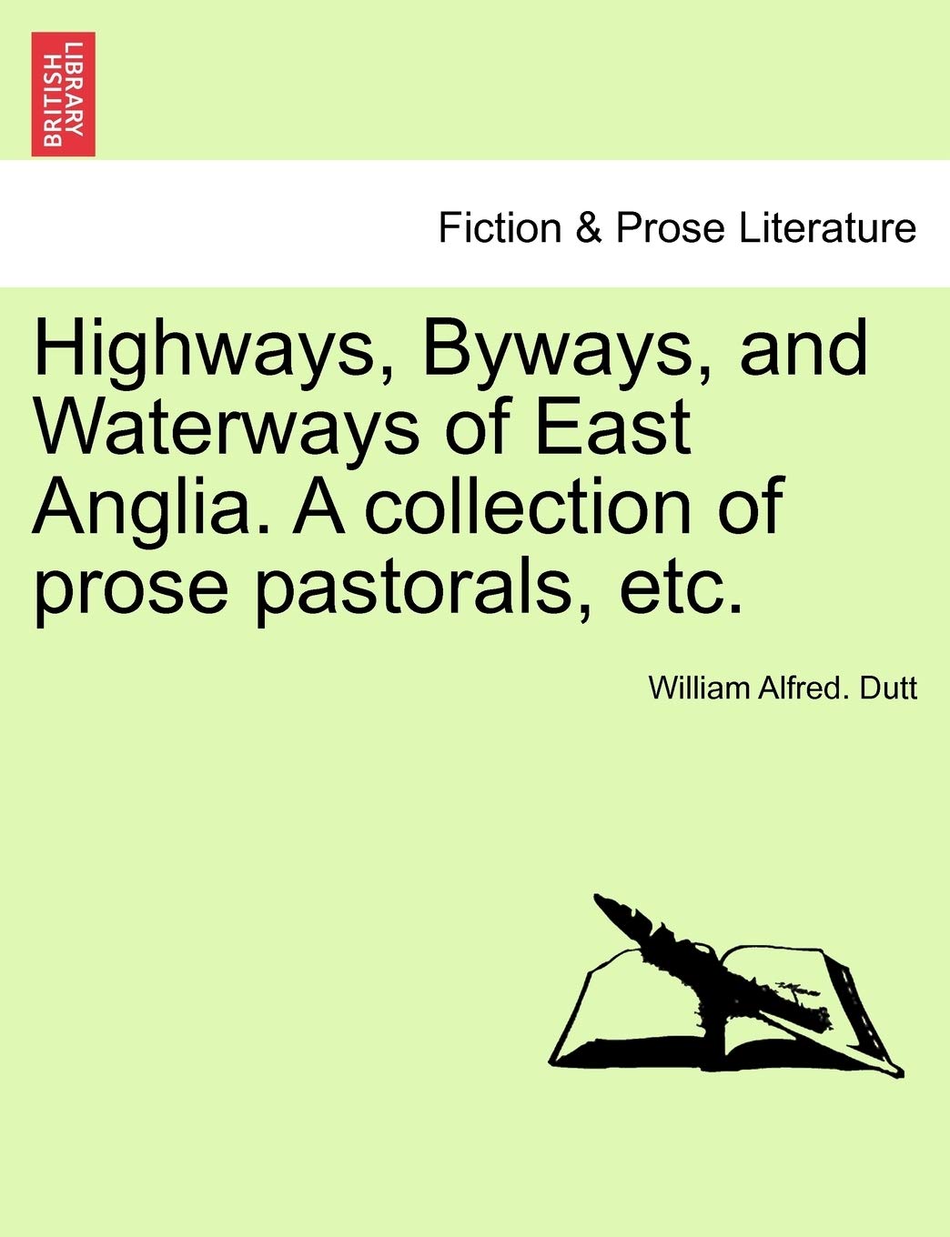 Highways, Byways, and Waterways of East Anglia. a Collection of Prose Pastorals, Etc. Contemporary literature Books