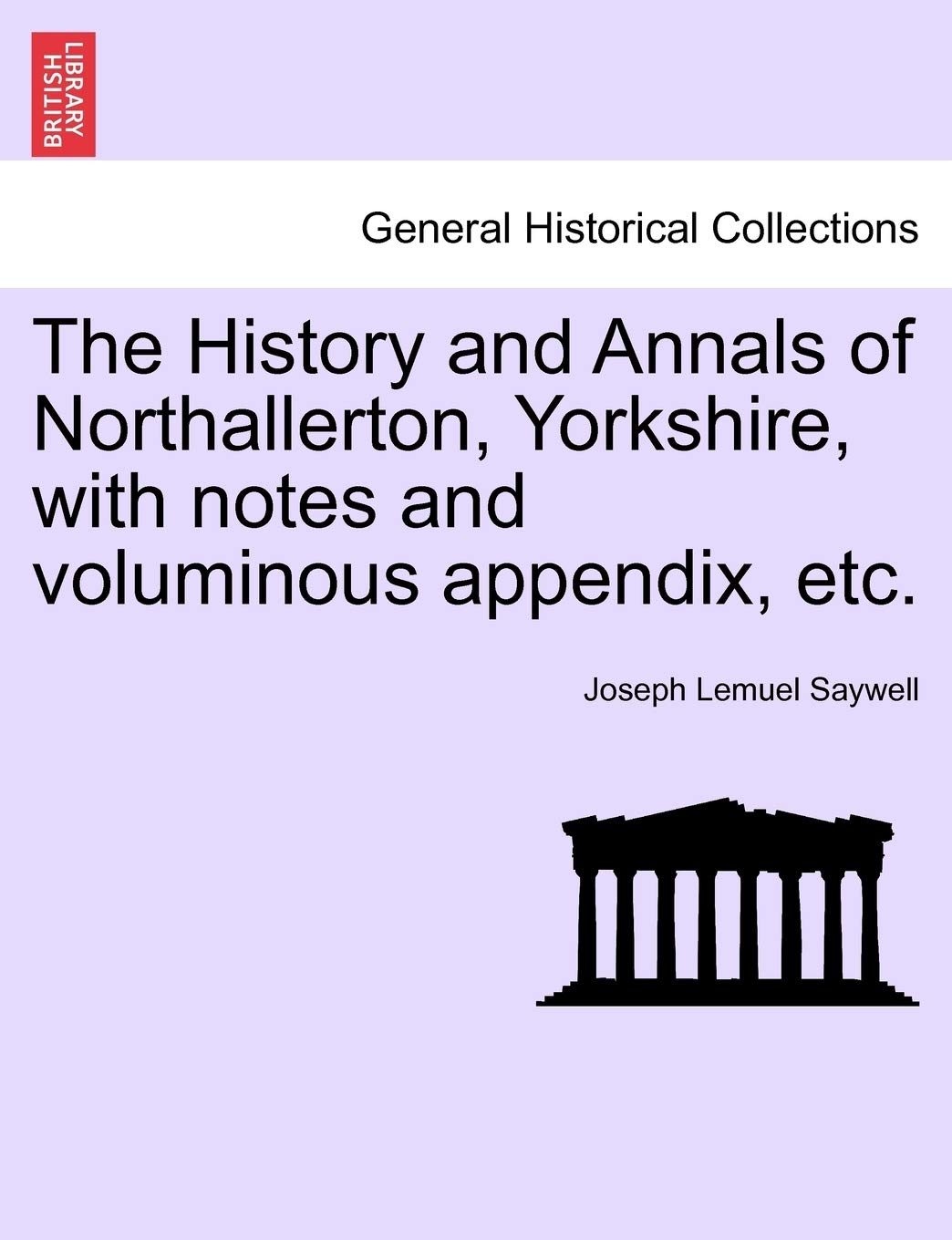 The History and Annals of Northallerton, Yorkshire, with Notes and Voluminous Appendix, Etc. Contemporary literature