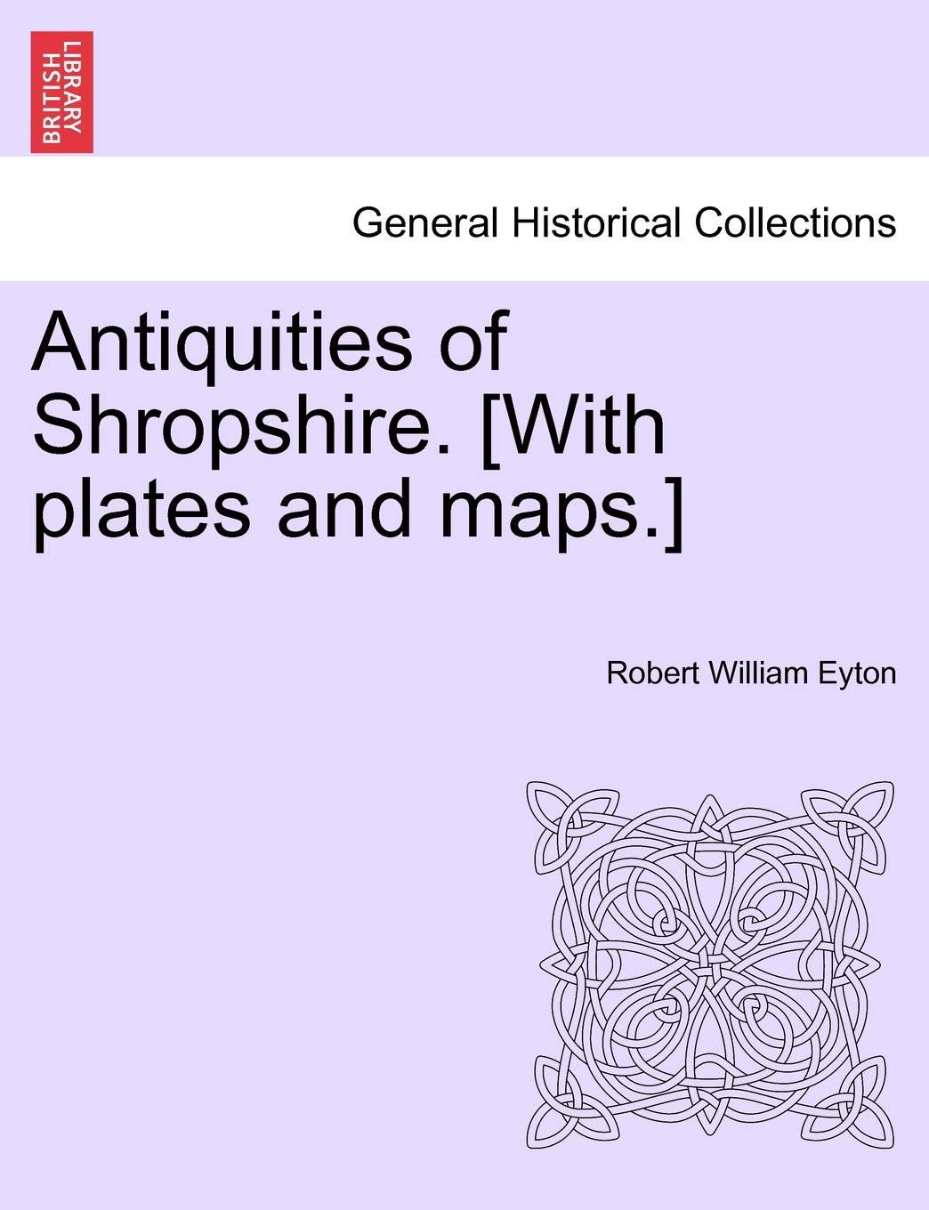 Antiquities of Shropshire. Vol. I. Politics & History