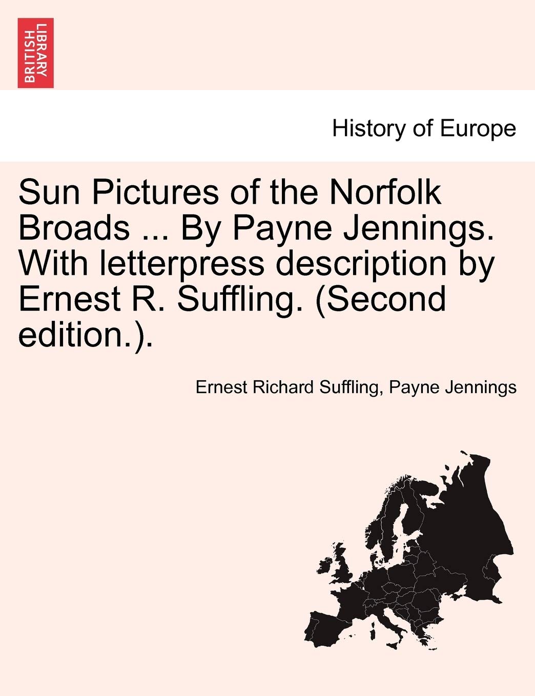 Sun Pictures of the Norfolk Broads ... by Payne Jennings. with Letterpress Description by Ernest R. Suffling. (Second Edition.). Politics & History