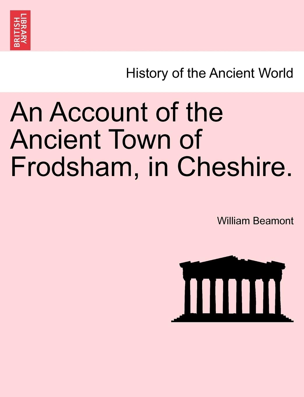 An Account of the Ancient Town of Frodsham, in Cheshire. Politics & History