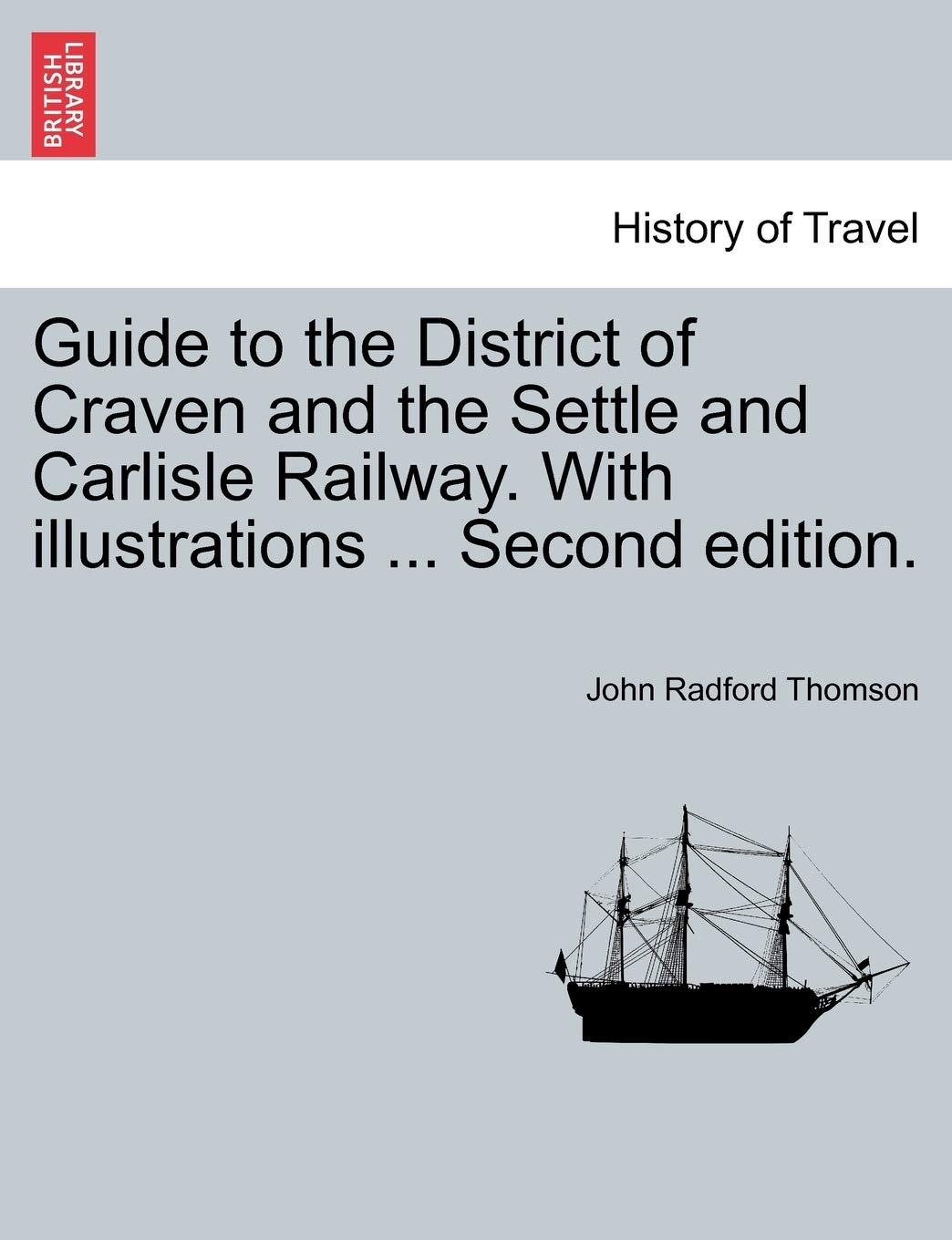 Guide to the District of Craven and the Settle and Carlisle Railway. with Illustrations ... Second Edition. Politics & History