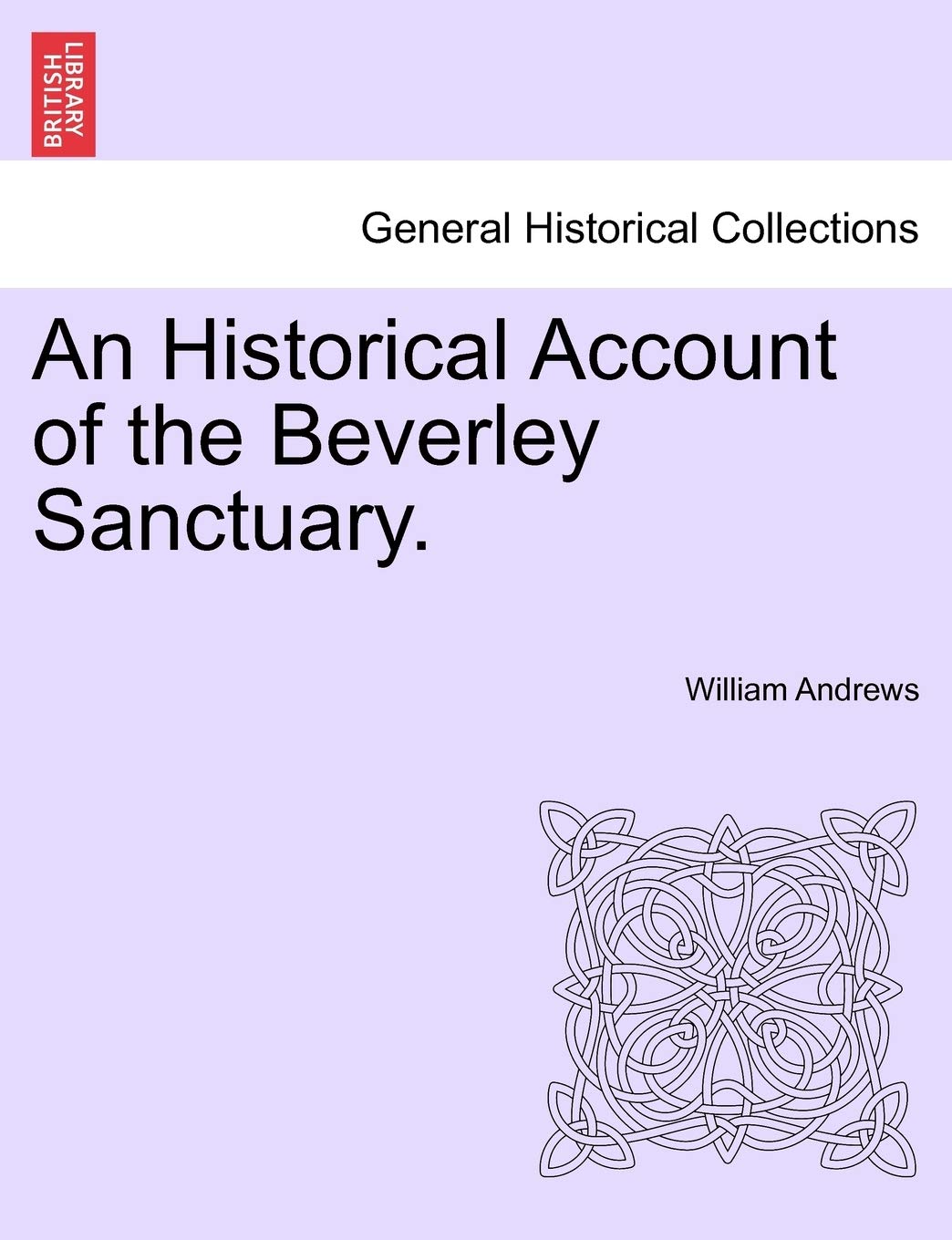 An Historical Account of the Beverley Sanctuary. Politics & History