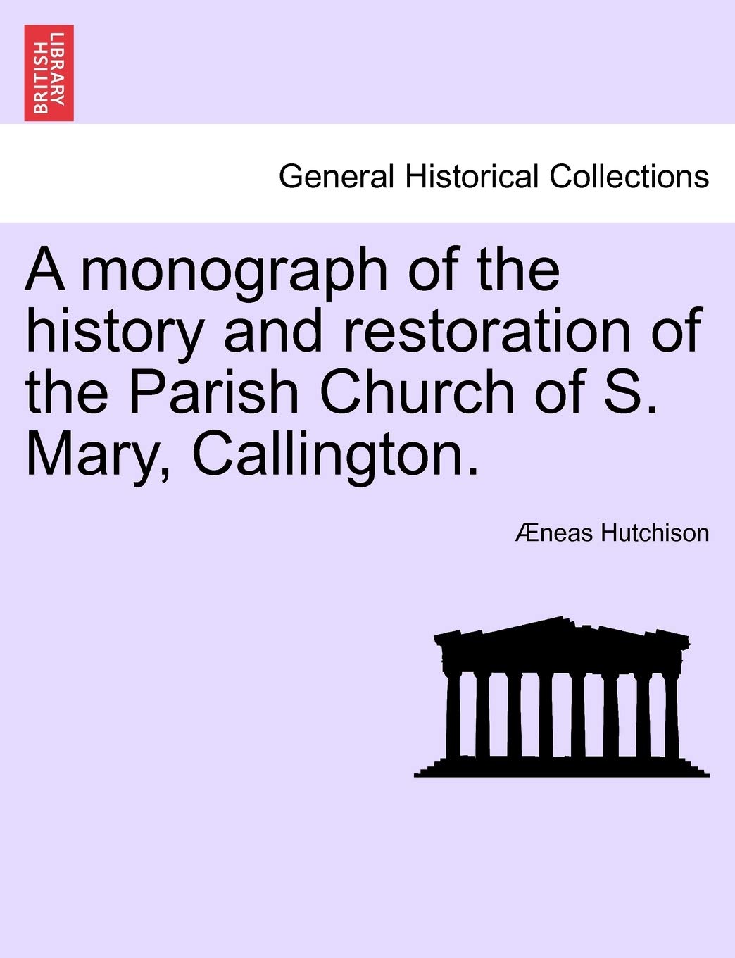 A Monograph of the History and Restoration of the Parish Church of S. Mary, Callington. Politics & History