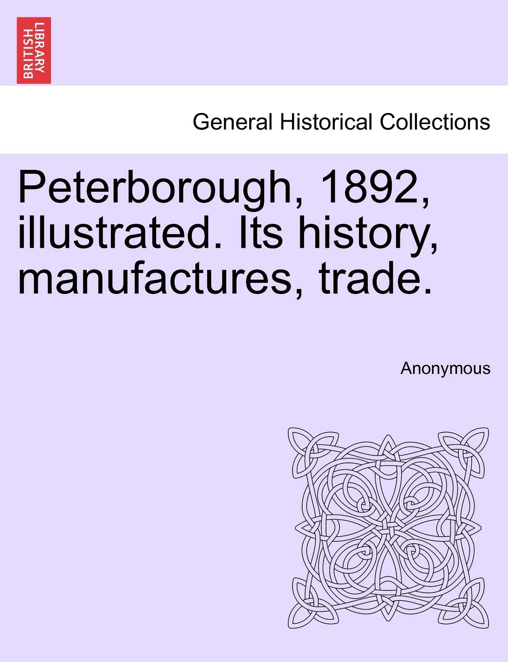 Peterborough, 1892, Illustrated. Its History, Manufactures, Trade. Politics & History