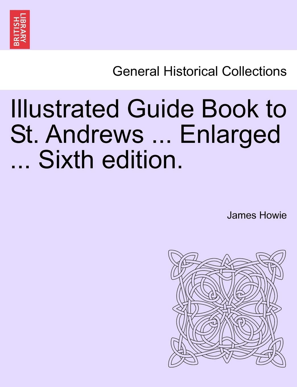 Illustrated Guide Book to St. Andrews ... Enlarged ... Sixth Edition. Politics & History