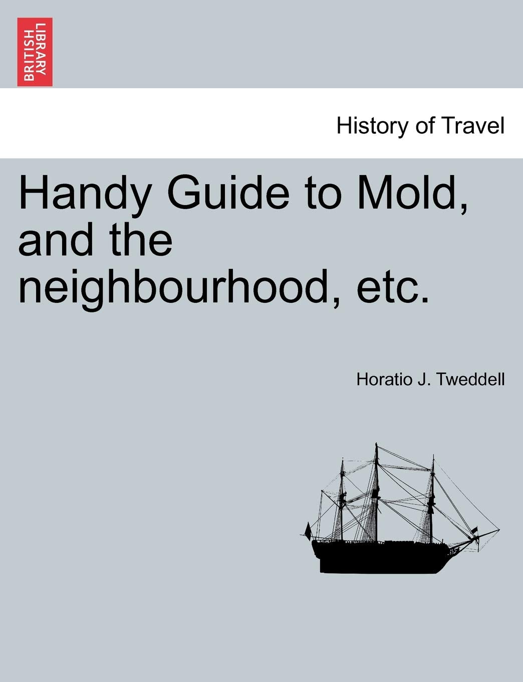 Handy Guide to Mold, and the Neighbourhood, Etc. Politics & History
