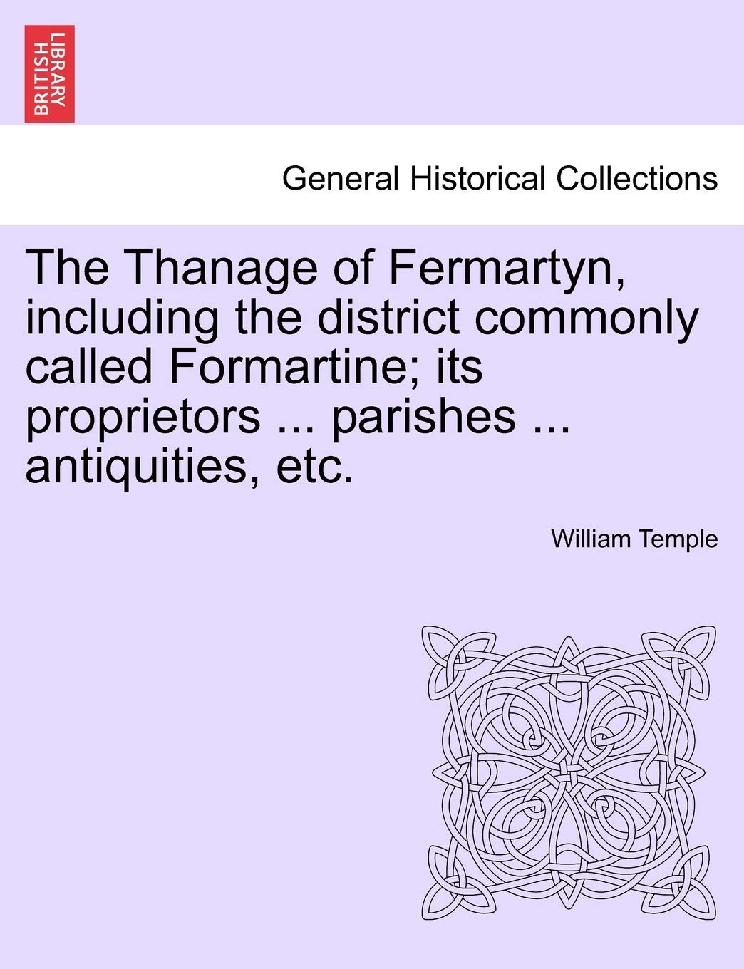 The Thanage of Fermartyn, including the district commonly called Formartine; its proprietors ... parishes ... antiquities, etc. Politics & History