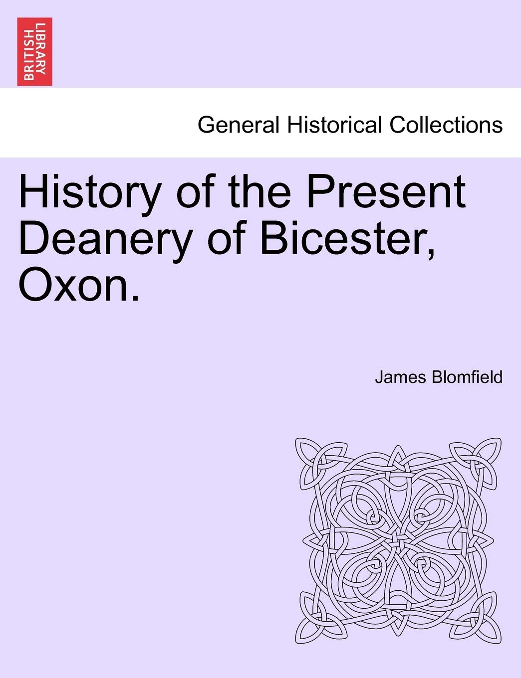 History of the Present Deanery of Bicester, Oxon. Politics & History