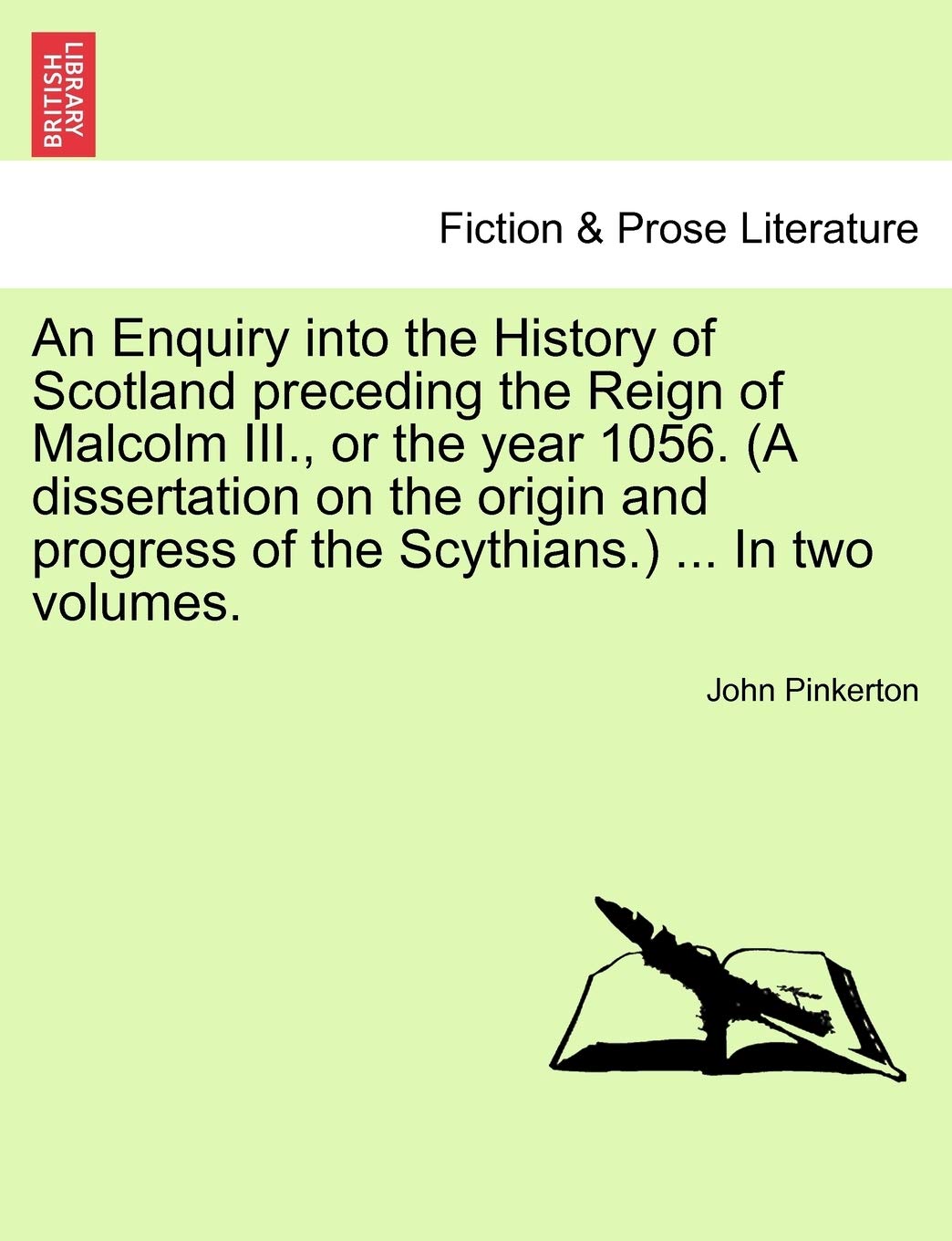 An Enquiry into the History of Scotland preceding the Reign of Malcolm III., or the year 1056. (A dissertation on the origin and progress of the Scythians.) Vol.I, New Edition Contemporary literature Books