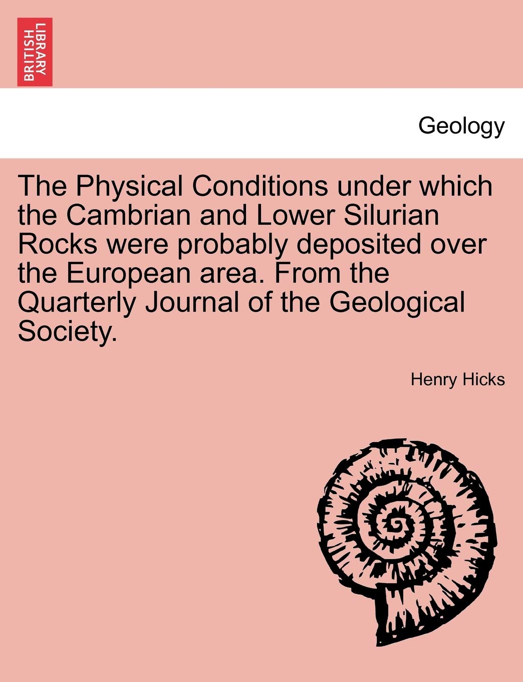 The Physical Conditions Under Which the Cambrian and Lower Silurian Rocks Were Probably Deposited Over the European Area. from the Quarterly Journal of the Geological Society. Geology & Geography