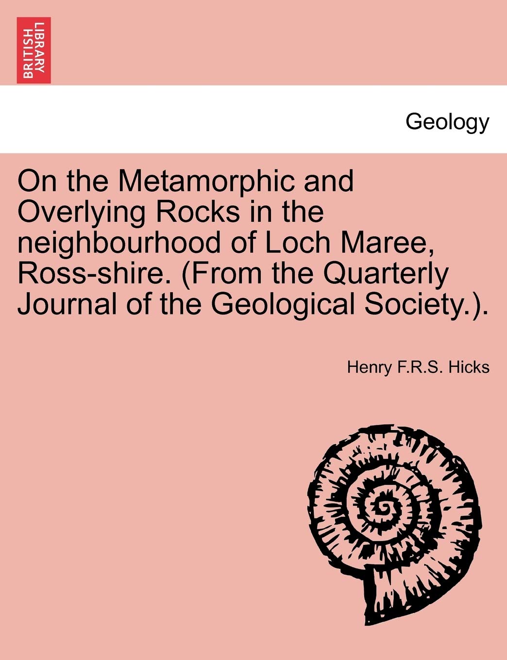 On the Metamorphic and Overlying Rocks in the Neighbourhood of Loch Maree, Ross-Shire. (from the Quarterly Journal of the Geological Society.). Geology & Geography