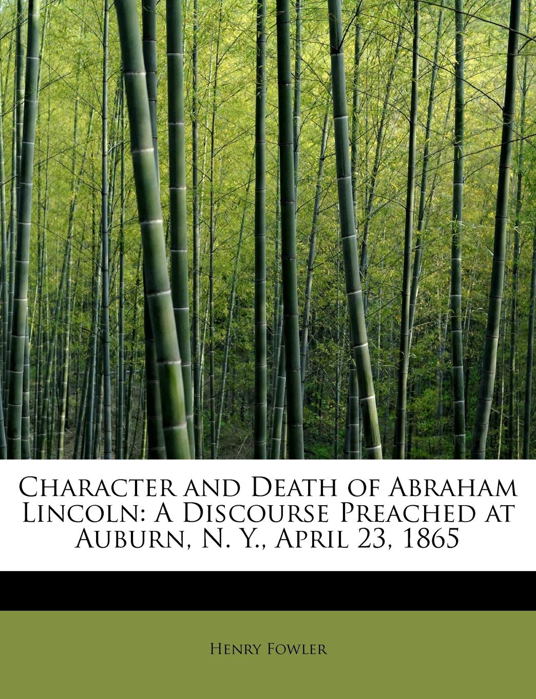 Character and Death of Abraham Lincoln: A Discourse Preached at Auburn, N. Y., April 23, 1865 Memories