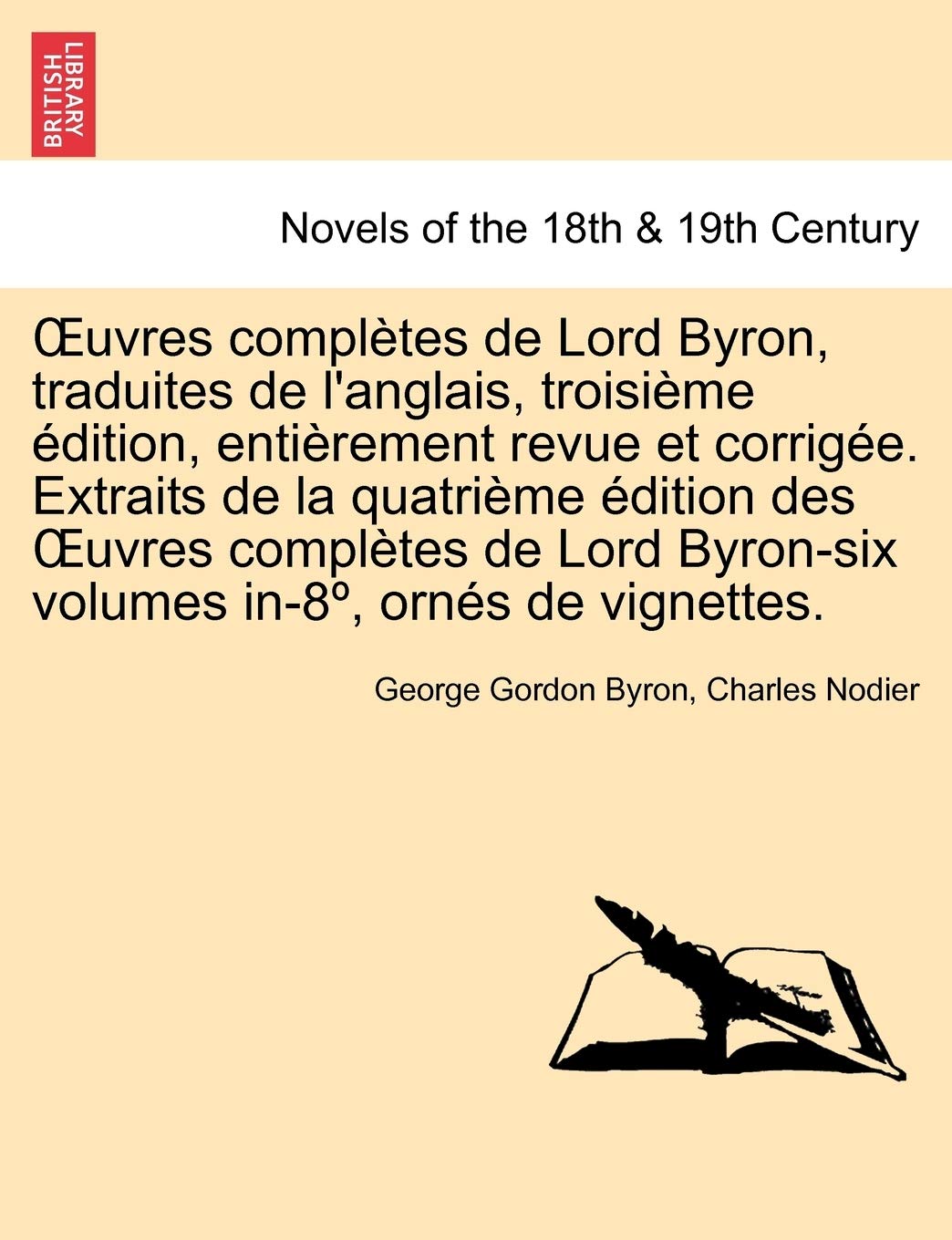 Uvres Completes de Lord Byron, Traduites de L'Anglais, Troisieme Edition, Entierement Revue Et Corrigee. Extraits de La Quatrieme Edition Des Uvres Co book