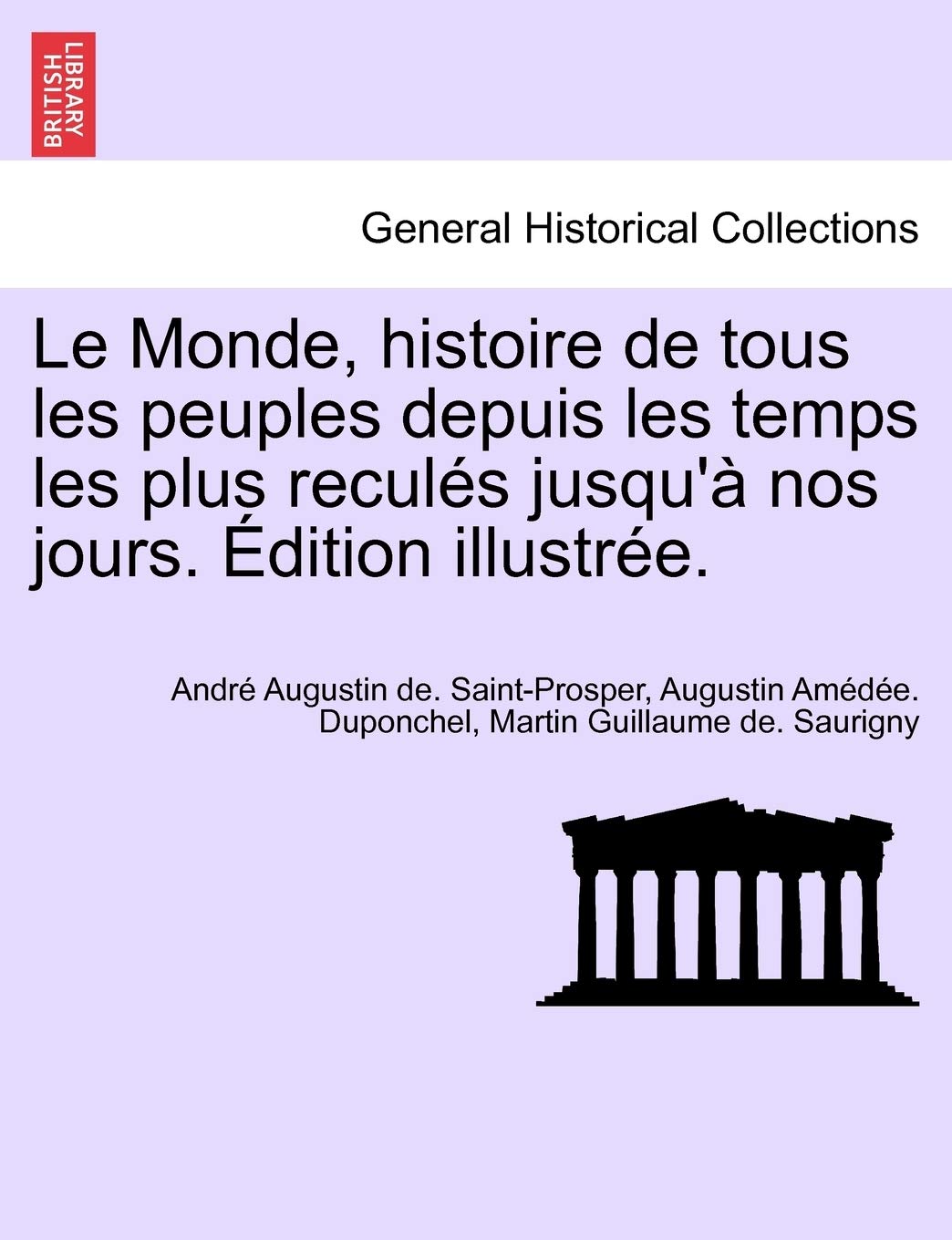 Le Monde, histoire de tous les peuples depuis les temps les plus reculés jusqu'à nos jours. Édition illustrée. TOME QUATRIEME. book