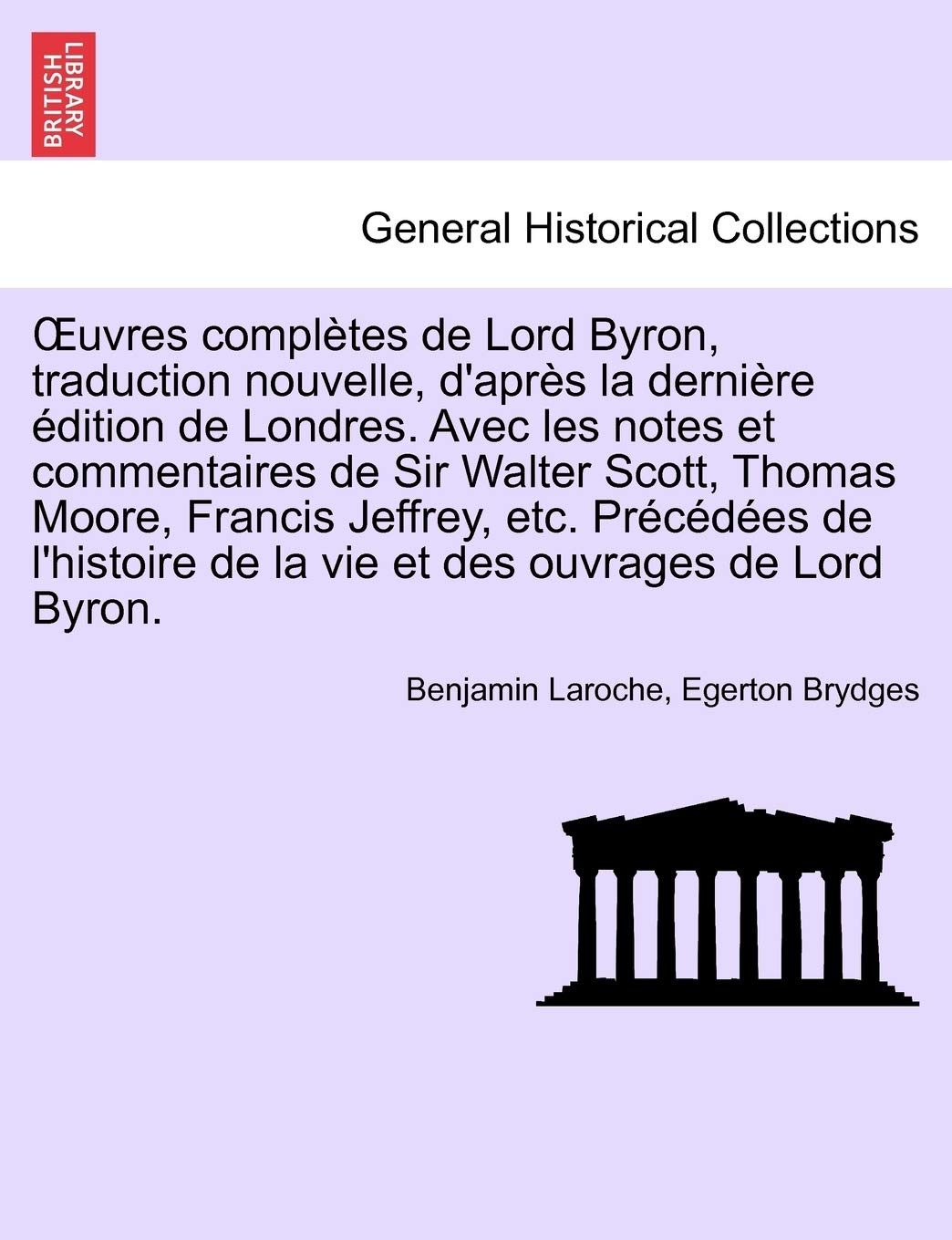 OEuvres complètes de Lord Byron, traduction nouvelle, d'après la dernière édition de Londres. Avec les notes et commentaires de Sir Walter Scott, ... Précédées de l'histoire ... TOME TROISIEME book