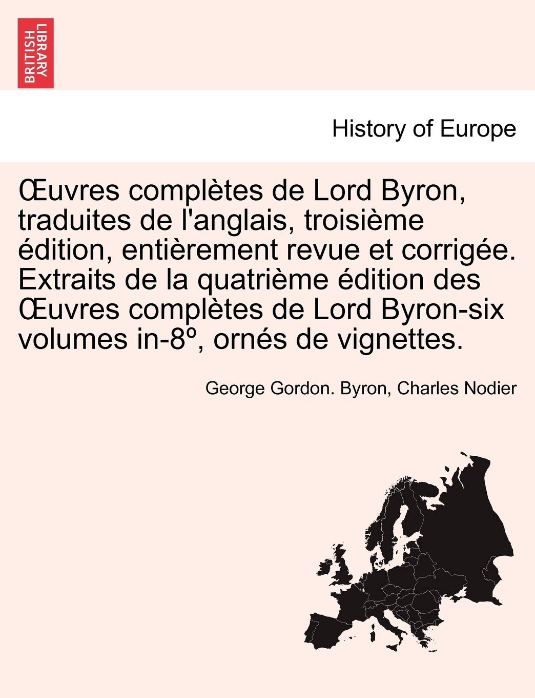 Uvres Completes de Lord Byron, Traduites de L'Anglais, Troisi Me Dition, Enti Rement Revue Et Corrig E. Extraits de La Quatri Me Dition Des Uvres Comp book
