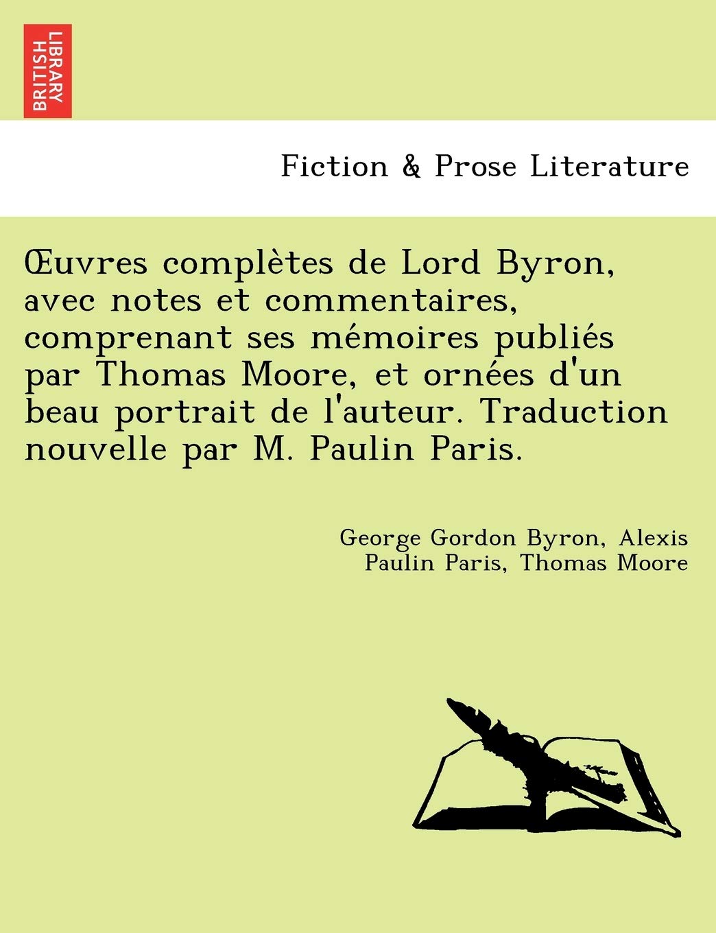 Uvres Comple Tes de Lord Byron, Avec Notes Et Commentaires, Comprenant Ses Me Moires Publie S Par Thomas Moore, Et Orne Es D'Un Beau Portrait de L'Aut book