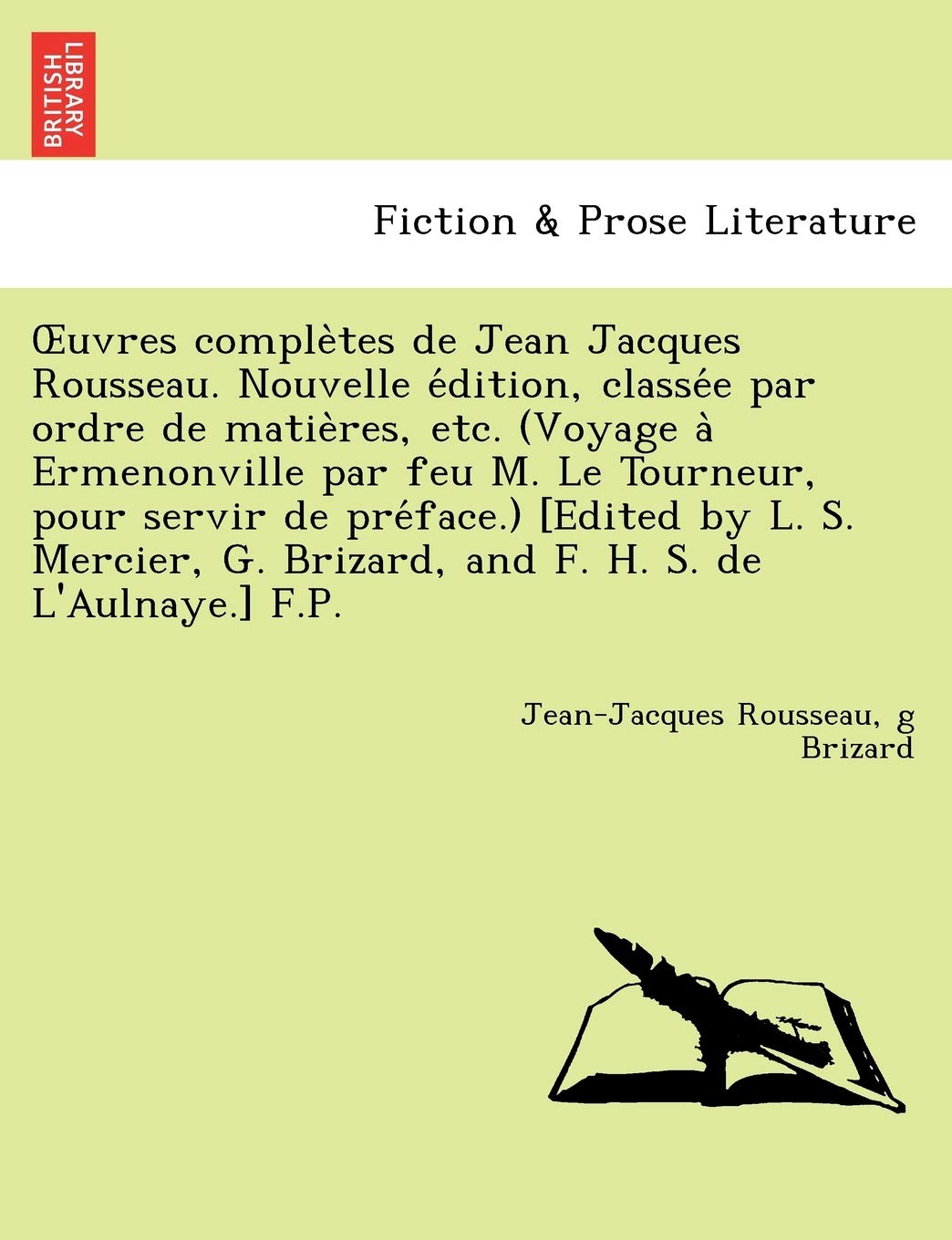 Uvres Comple Tes de Jean Jacques Rousseau. Nouvelle E Dition, Classe E Par Ordre de Matie Res, Etc. (Voyage a Ermenonville Par Feu M. Le Tourneur, Pou book