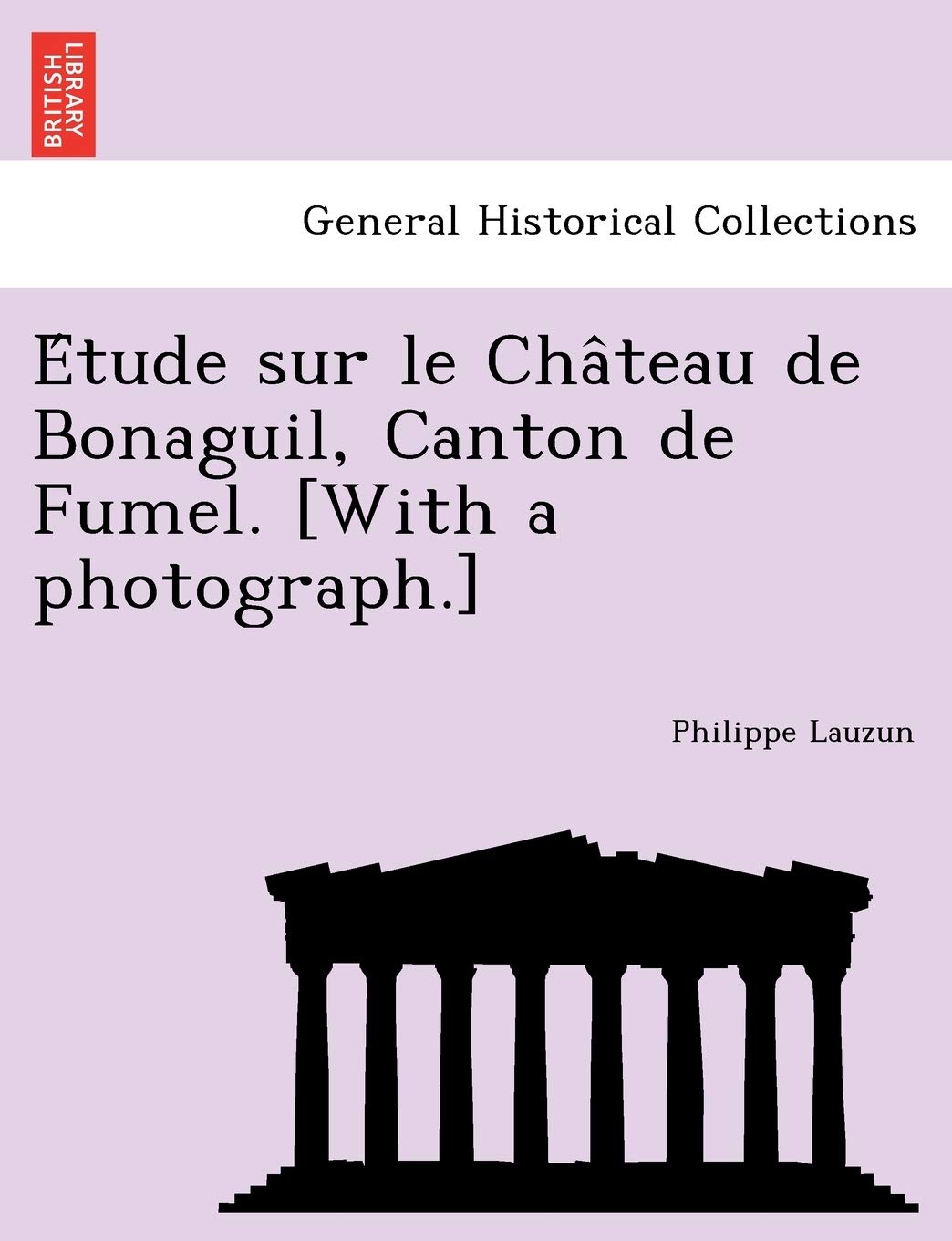 E Tude Sur Le Cha Teau de Bonaguil, Canton de Fumel. book