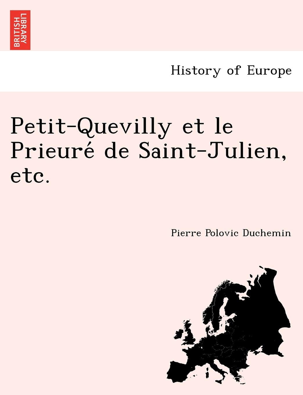 Petit-Quevilly Et Le Prieure de Saint-Julien, Etc. book