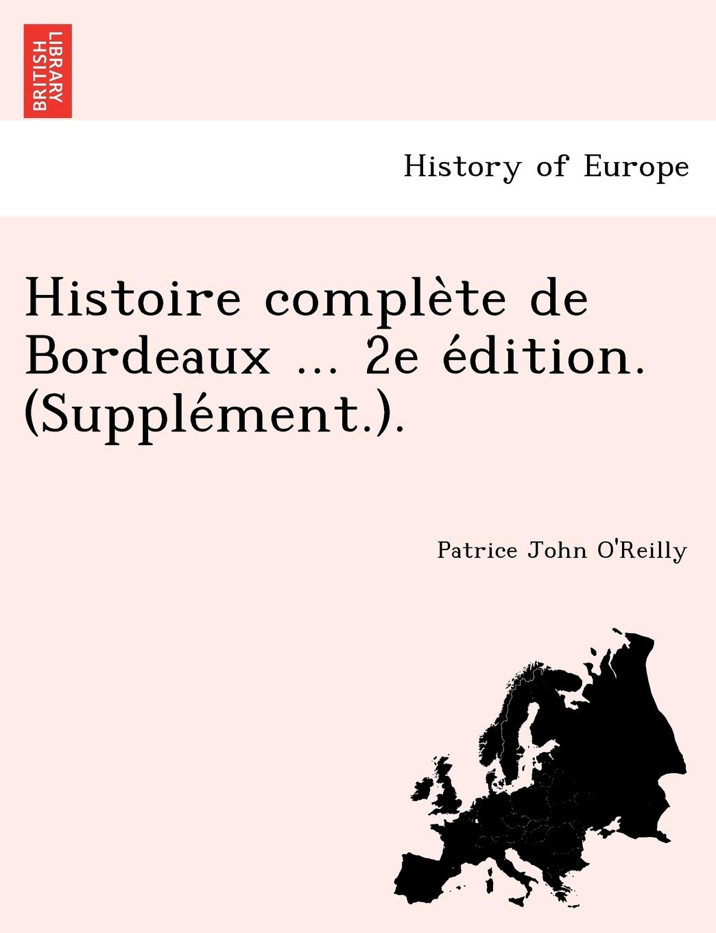 Histoire complète de Bordeaux ... 2e édition. (Supplément.). book