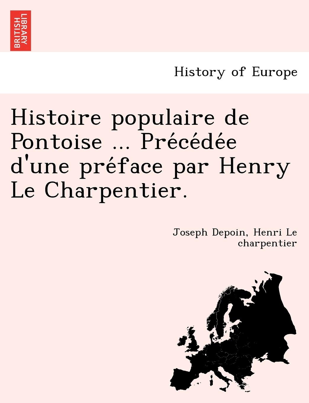 Histoire Populaire de Pontoise ... Pre Ce de E D'Une Pre Face Par Henry Le Charpentier. book