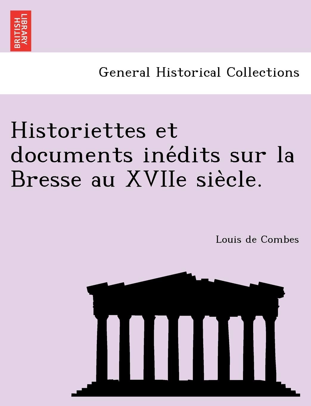 Historiettes Et Documents Ine Dits Sur La Bresse Au Xviie Sie Cle. book
