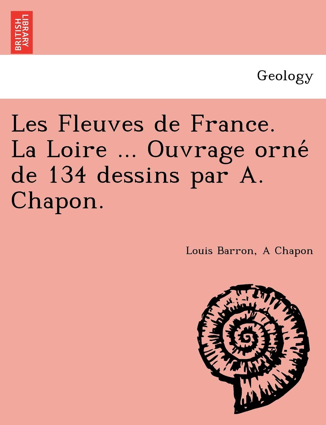 Les Fleuves de France. La Loire ... Ouvrage orné de 134 dessins par A. Chapon. book