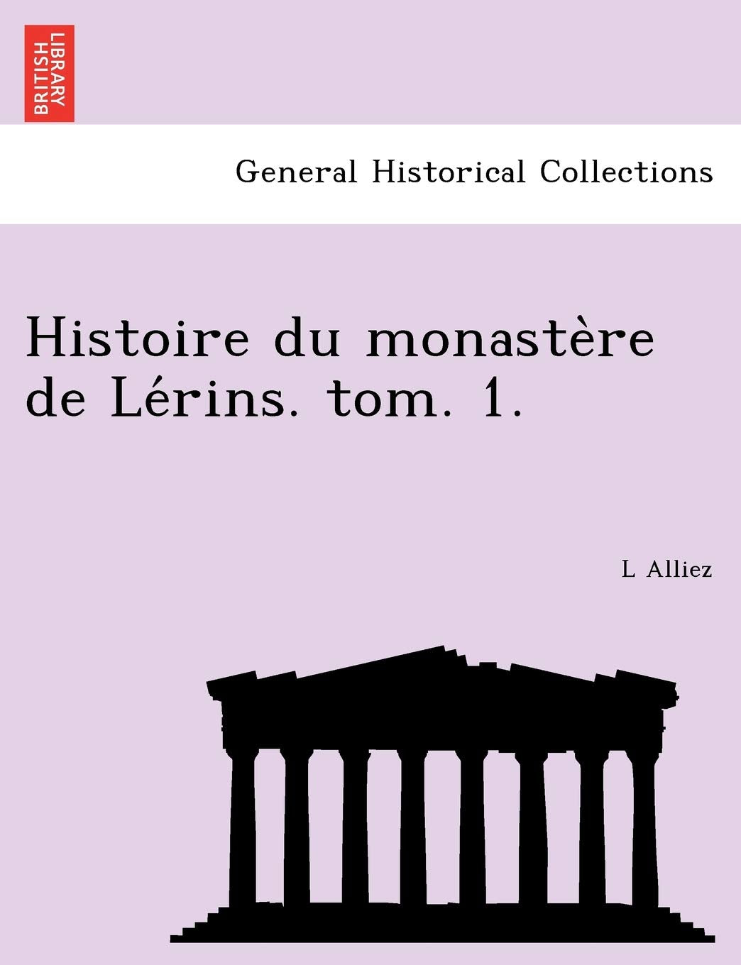Histoire du monastère de Lérins. tom. 1. book