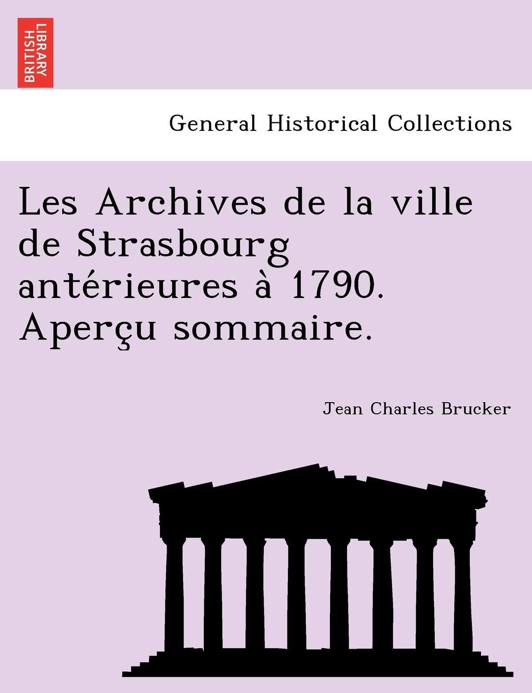 Les Archives de La Ville de Strasbourg Ante Rieures a 1790. Aperc U Sommaire. book