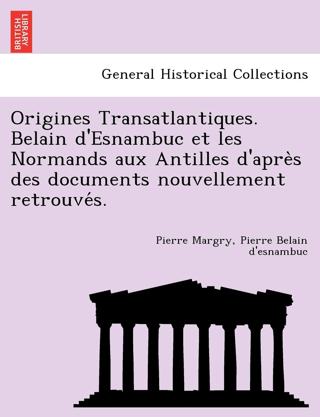 Origines Transatlantiques. Belain d'Esnambuc et les Normands aux Antilles d'après des documents nouvellement retrouvés. book