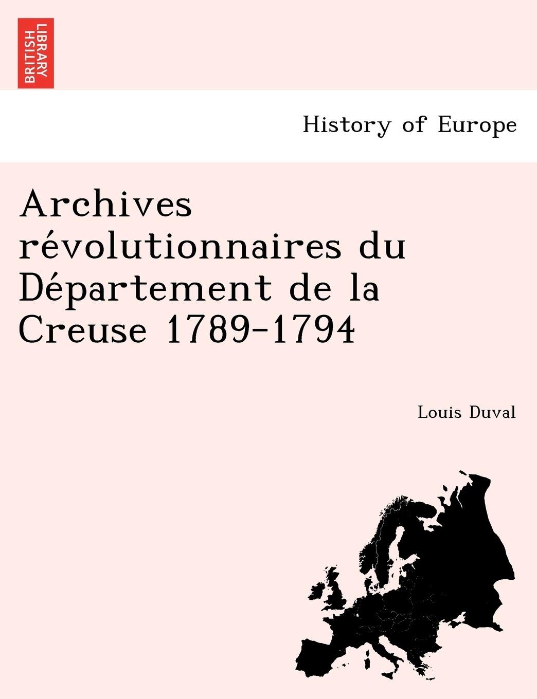 Archives Re Volutionnaires Du de Partement de La Creuse 1789-1794 book