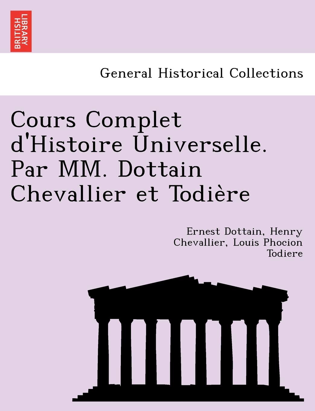 Cours Complet D'Histoire Universelle. Par MM. Dottain Chevallier Et Todie Re book
