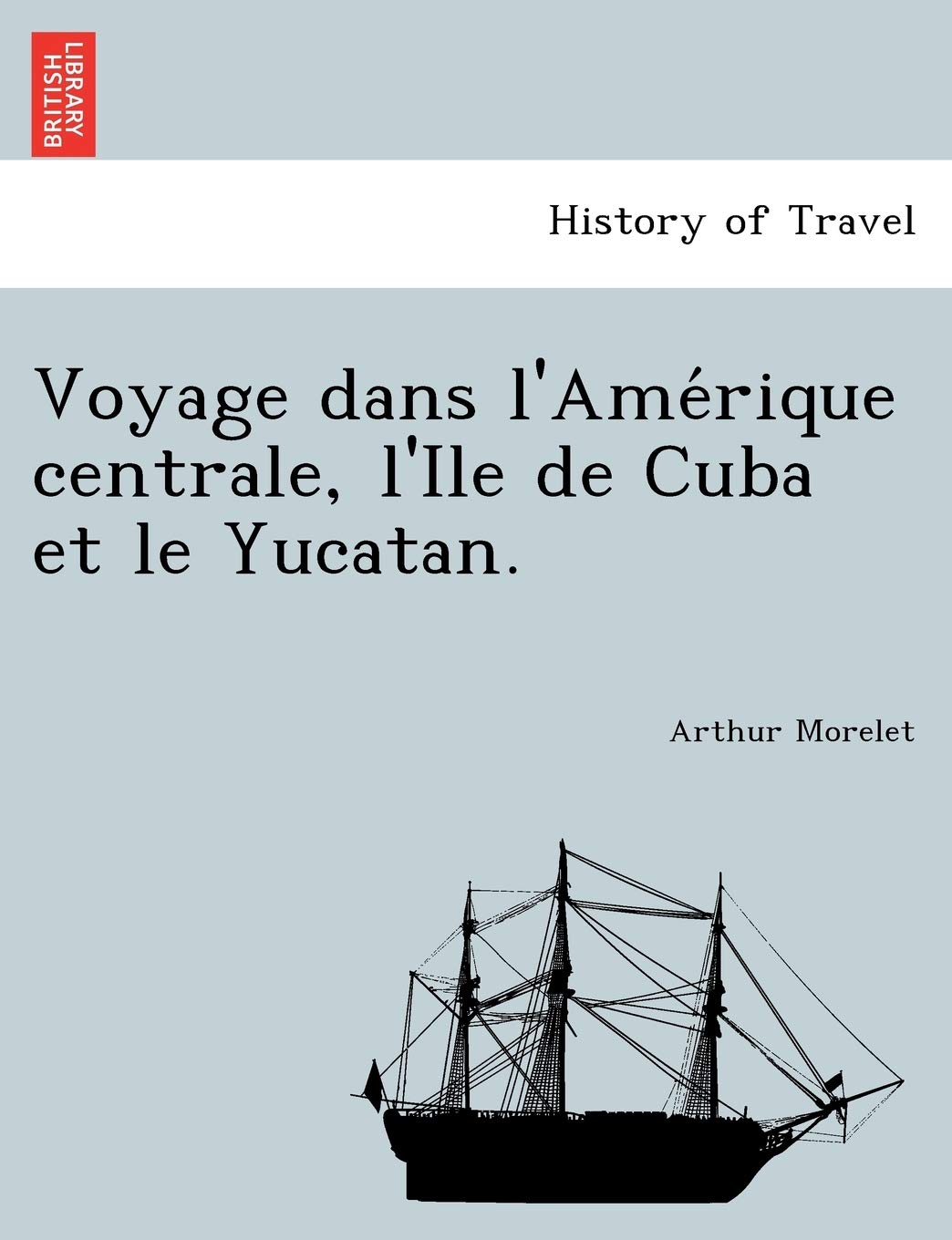 Voyage dans l'Amérique centrale, l'Ile de Cuba et le Yucatan. book