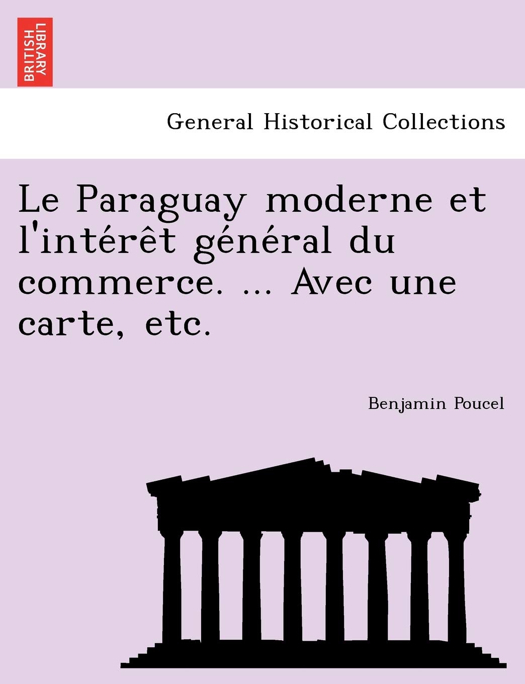 Le Paraguay moderne et l'intérêt général du commerce. ... Avec une carte, etc. book