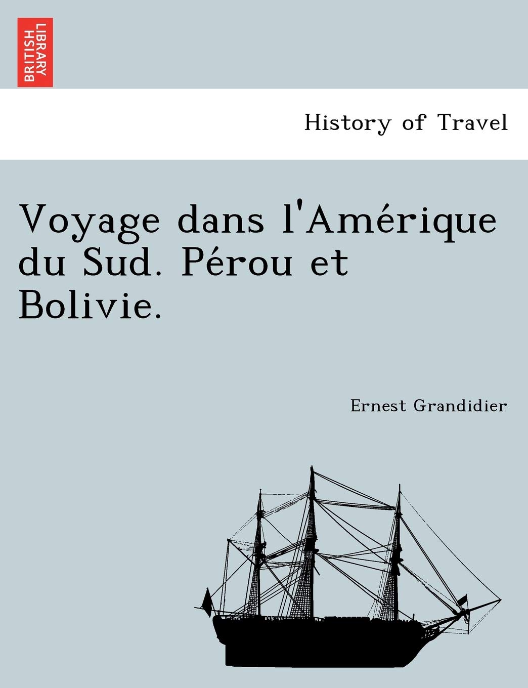 Voyage Dans L'Ame Rique Du Sud. Pe Rou Et Bolivie. Politics & History
