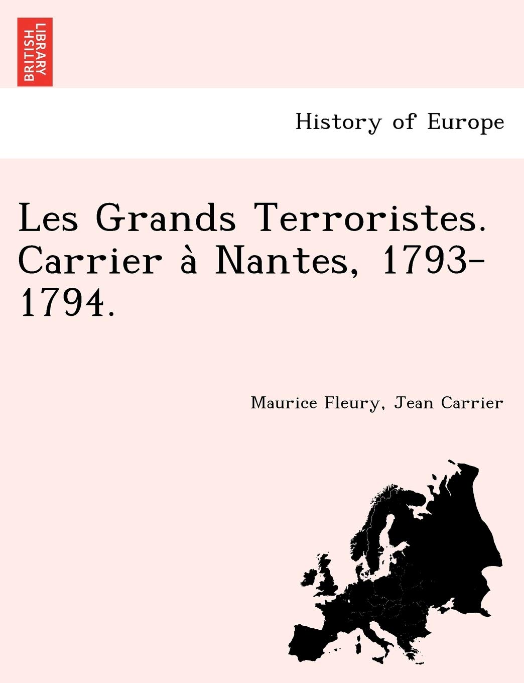 Les Grands Terroristes. Carrier à Nantes, 1793-1794. book