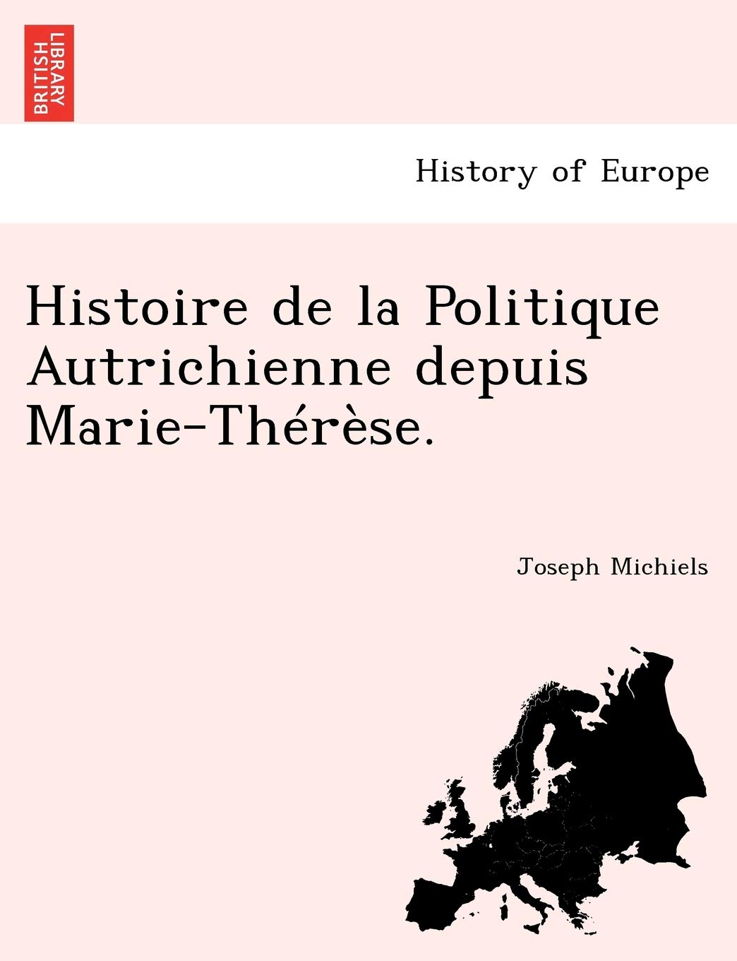 Histoire de la Politique Autrichienne depuis Marie-Thérèse. book