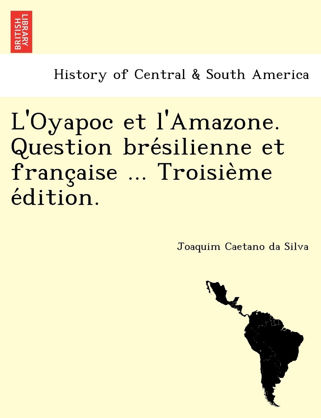 L'Oyapoc et l'Amazone. Question brésilienne et française ... Troisième édition. book