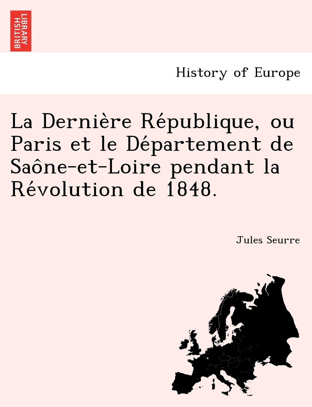 La Dernière République, ou Paris et le Département de Saône-et-Loire pendant la Révolution de 1848. book