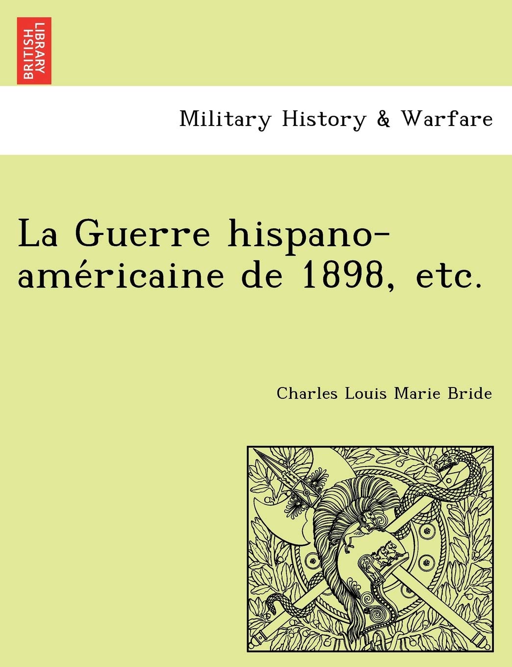 La Guerre Hispano-AME Ricaine de 1898, Etc. book