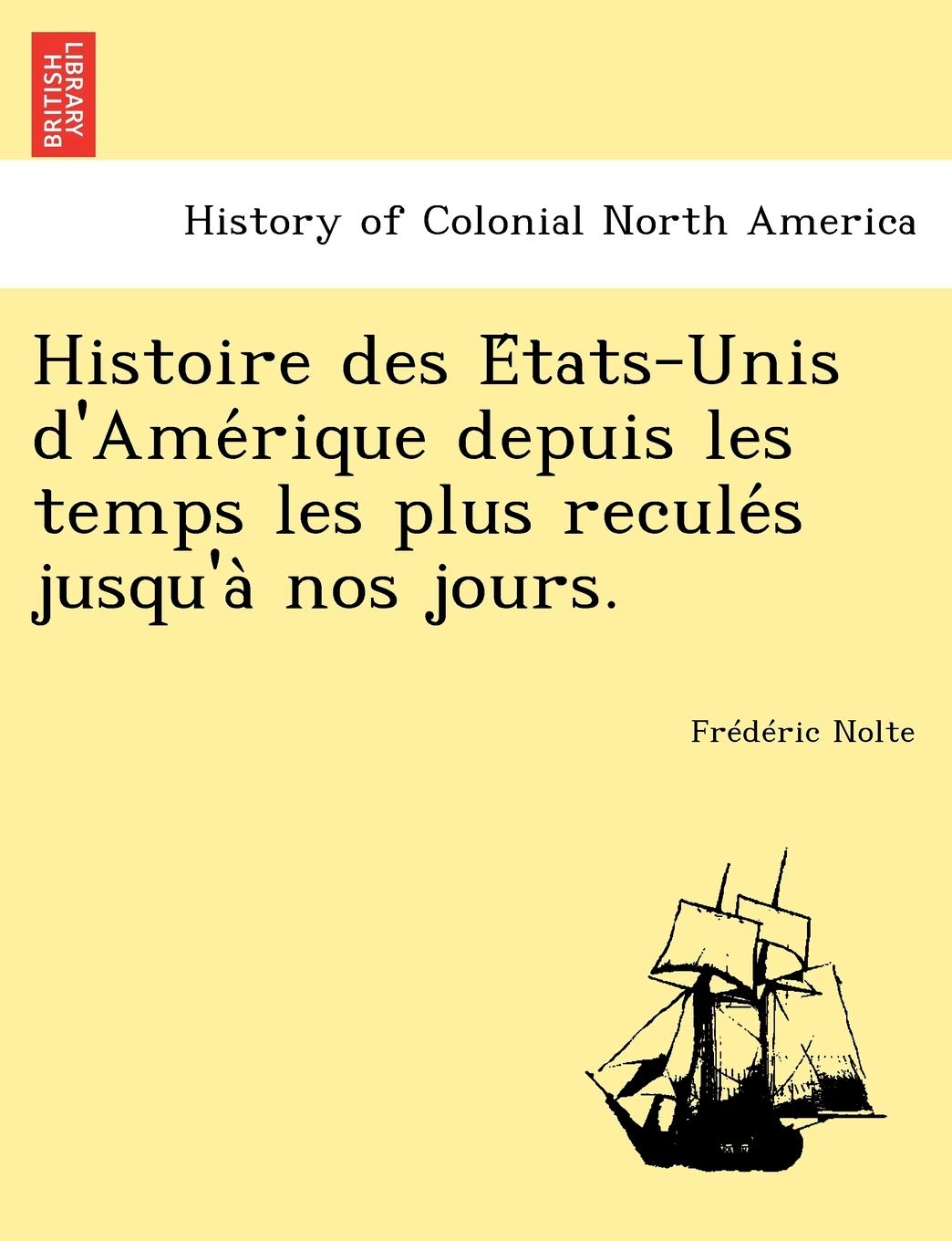Histoire Des E Tats-Unis D'Ame Rique Depuis Les Temps Les Plus Recule S Jusqu'a Nos Jours. book
