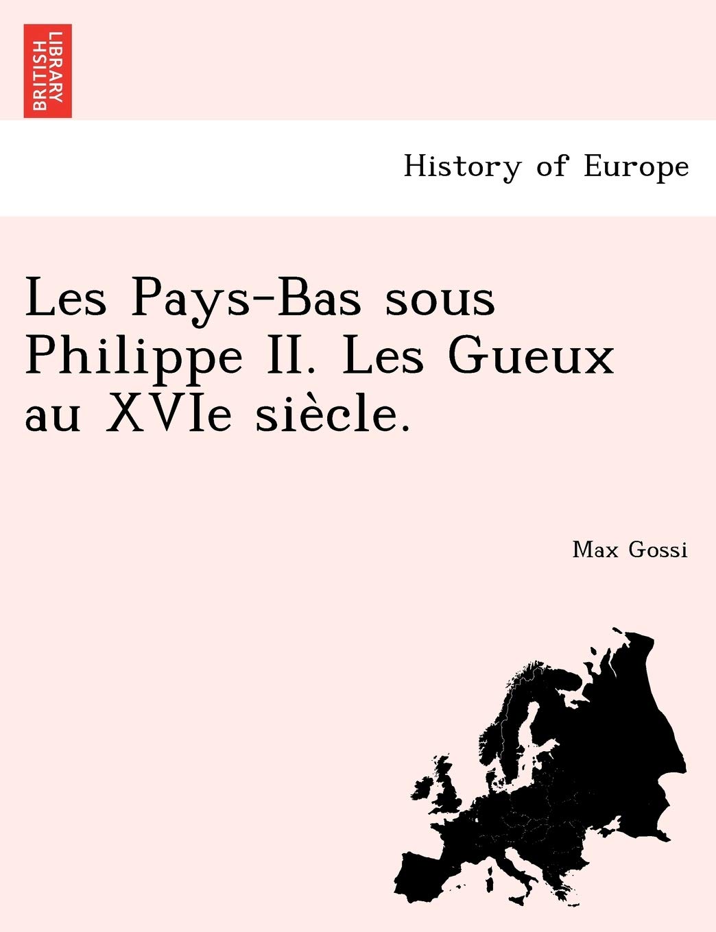 Les Pays-Bas Sous Philippe II. Les Gueux Au Xvie Sie Cle. book