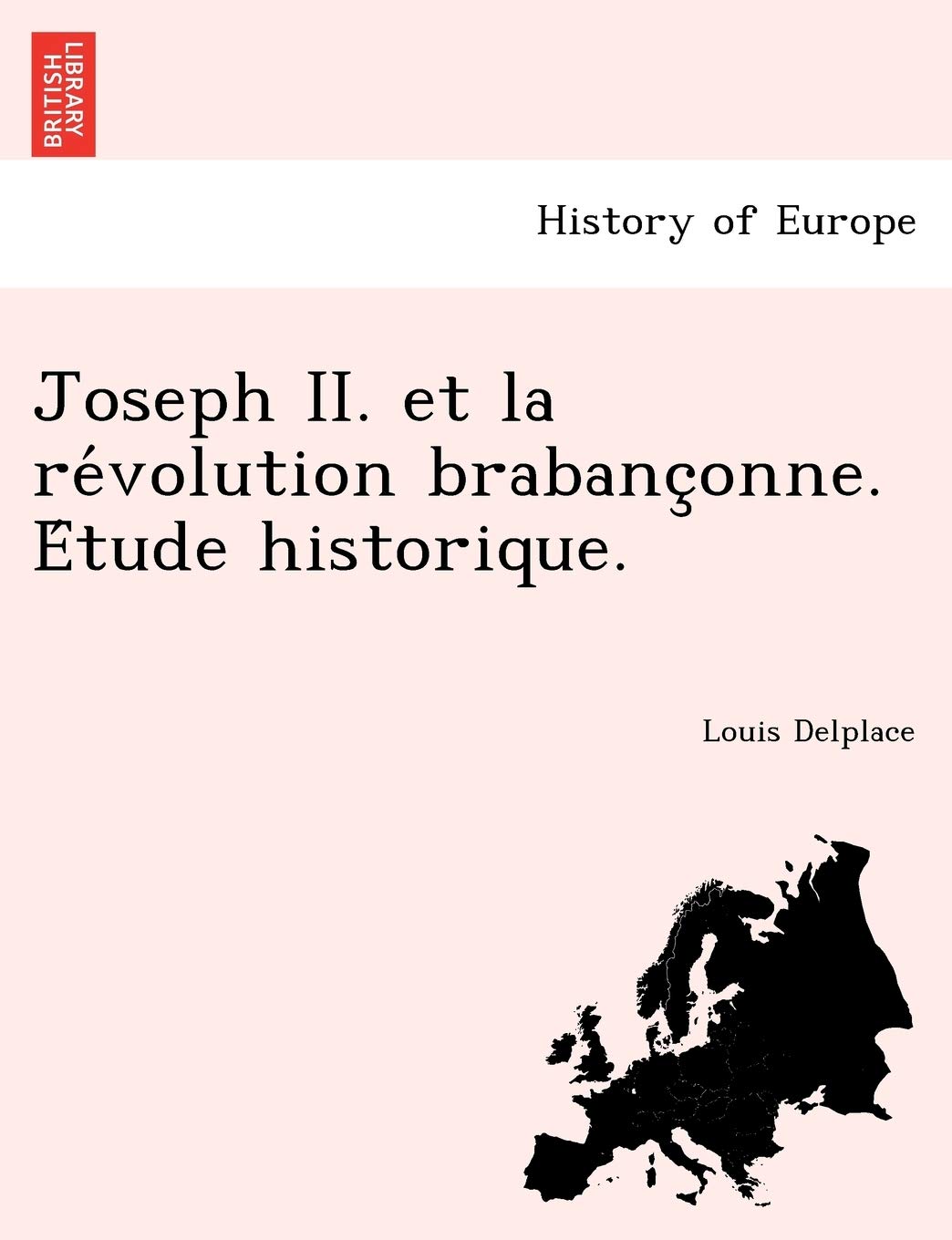 Joseph II. Et La Re Volution Brabanc Onne. E Tude Historique. book