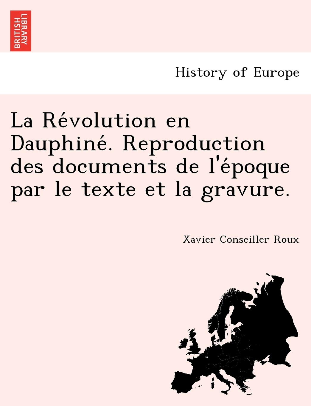 La Re Volution En Dauphine . Reproduction Des Documents de L'e Poque Par Le Texte Et La Gravure. book