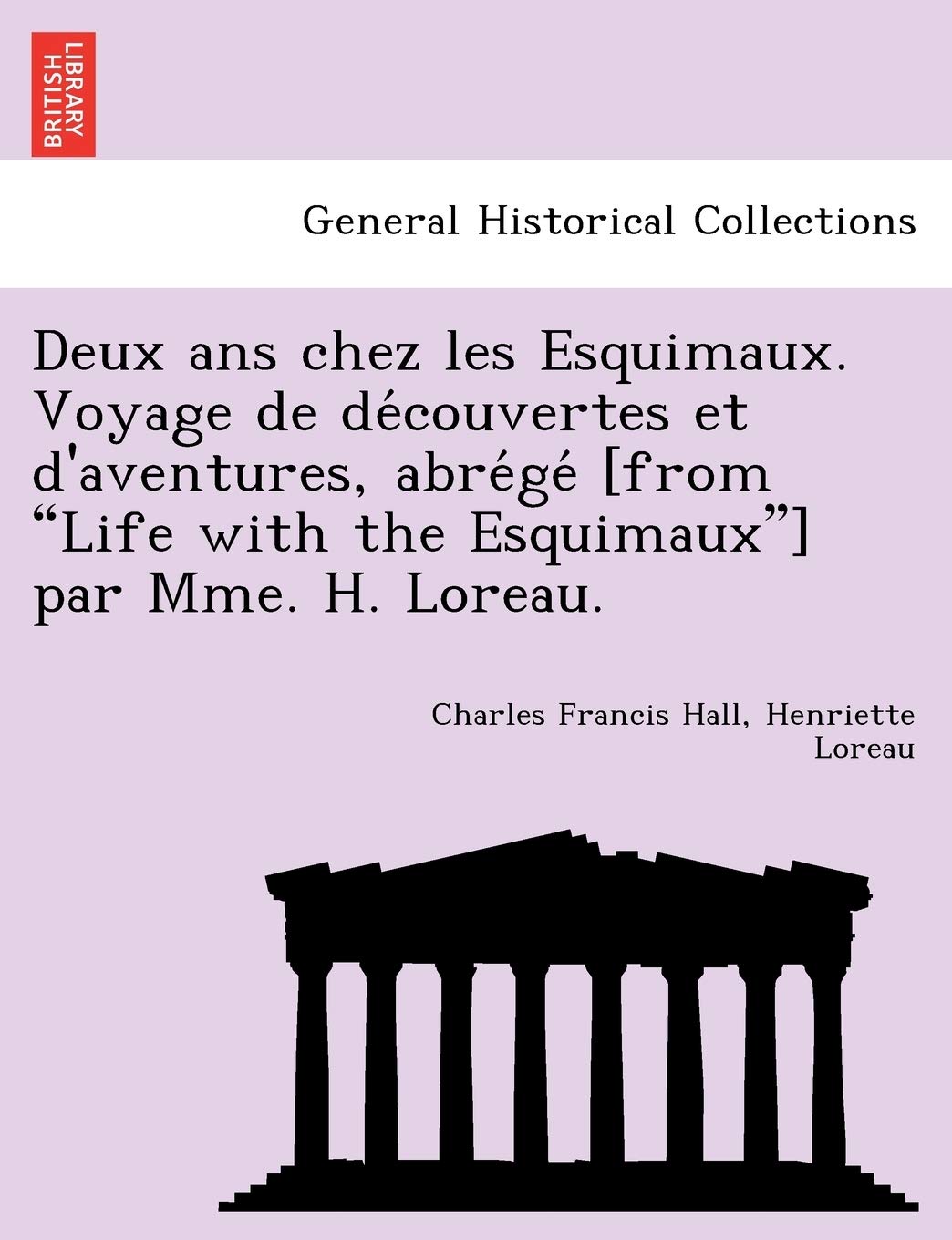 Deux ANS Chez Les Esquimaux. Voyage de de Couvertes Et D'Aventures, Abre GE Par Mme. H. Loreau. book
